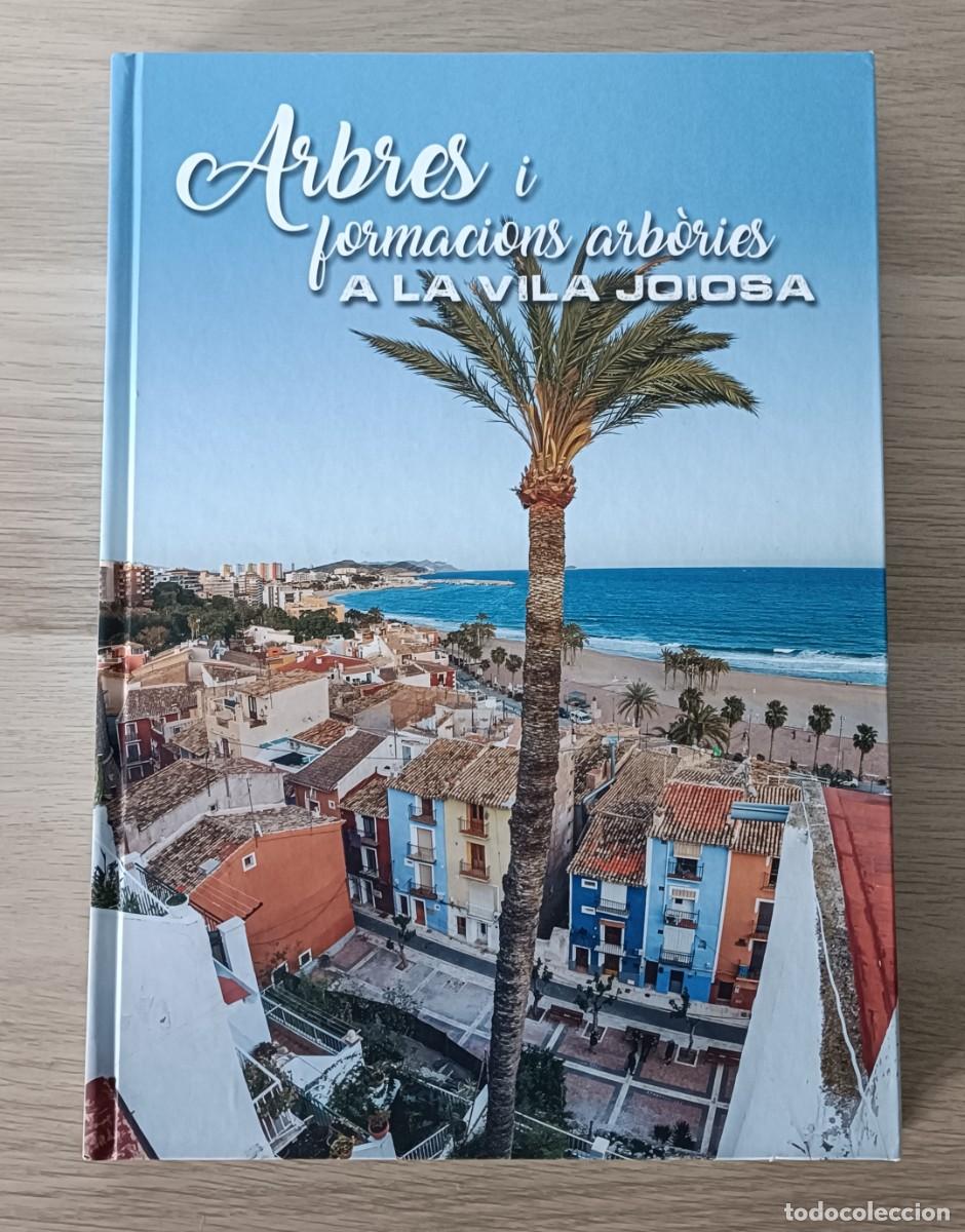Libros de segunda mano: Arbres i formacions arb&ograve;ries a la Vila Joiosa, &Aacute;rboles y formaciones Arb&oacute;reas Villajoyosa, Alicante