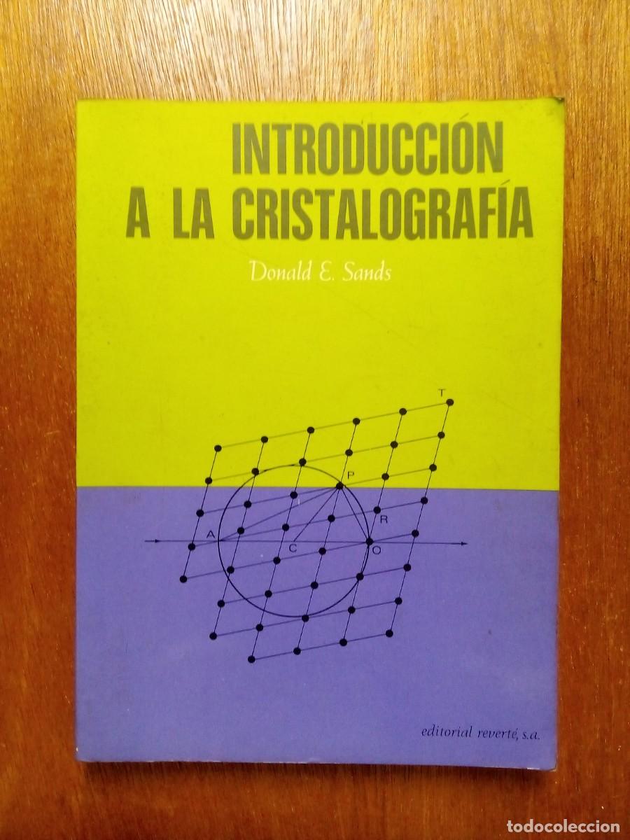 Libros de segunda mano de ciencias: INTRODUCCION A LA CRISTALOGRAFIA, DONALD E SANDS, EDITORIAL REVERTE
