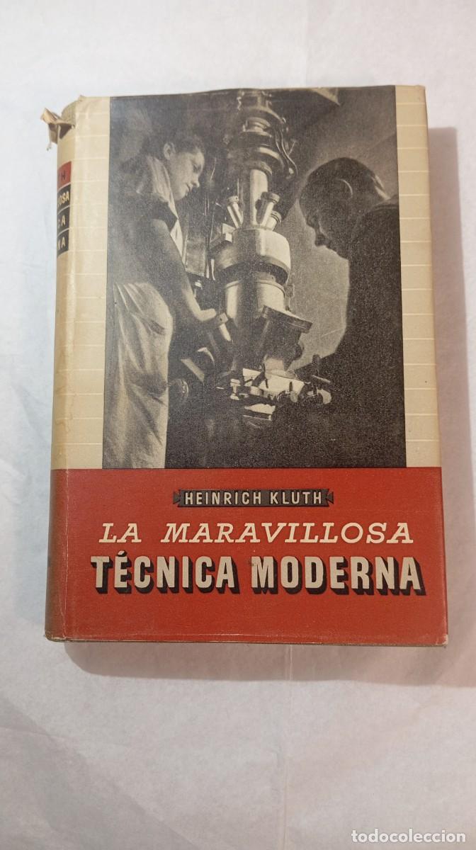 Libros de segunda mano de ciencias: La maravillosa t&eacute;cnica moderna - Heinrich Kluth (Joaqu&iacute;n Gil Editor, 1944) - Con Sobrecubierta