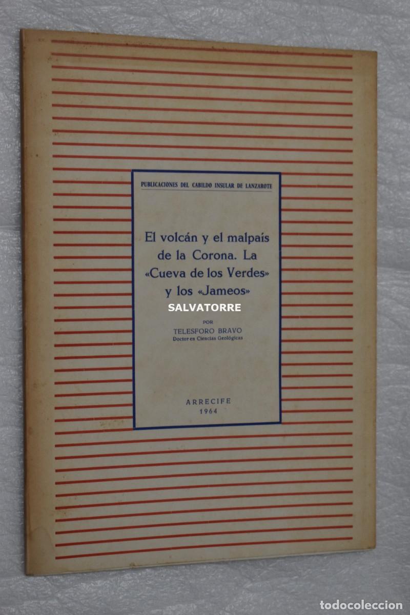 Libros de segunda mano: TELESFORO BRAVO EL VOLCAN Y EL MALPAIS DE LA CORONA. CUEVA DE LOS VERDES JAMEOS. ARRECIFE 1964 LANZA