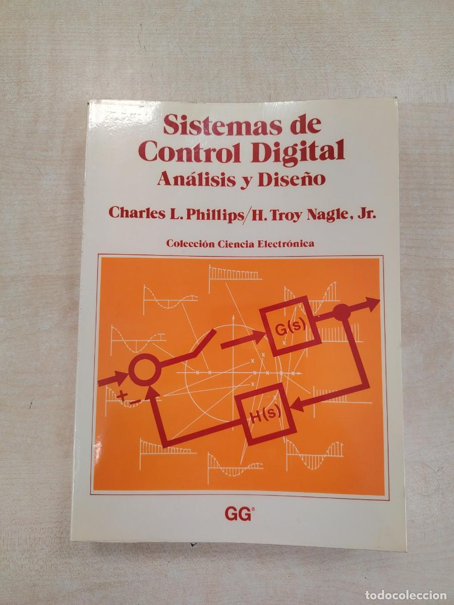 Libros de segunda mano de ciencias: SISTEMAS DE CONTROL DIGITAL: AN&Aacute;LISIS Y DISE&Ntilde;O - CHARLES L. PHILLIPS Y H. TROY NAGLE GUSTAVO GILI
