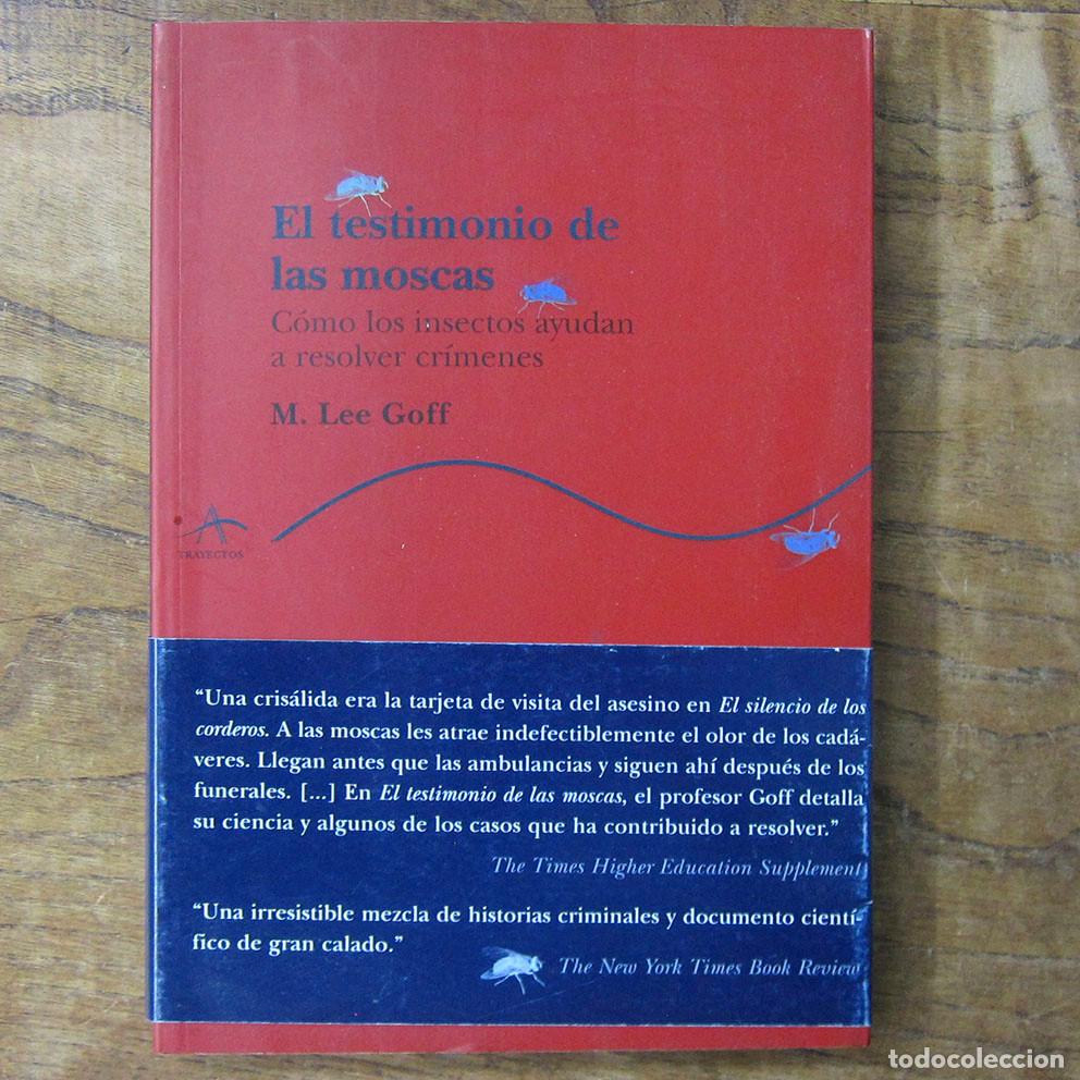 Libros de segunda mano: M. LEE GOFF - EL TESTIMONIO DE LAS MOSCAS, COMO LOS INSECTOS AYUDAN A RESOLVER CR&Iacute;MENES- 2002 -
