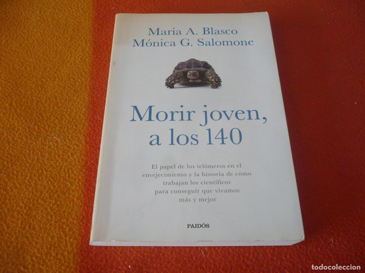 Libros de segunda mano: MORIR JOVEN A LOS 140 (BLASCO SALOMONE) PAIDOS TELOMEROS ENVEJECIMIENTO LONGEVIDAD BIOLOGIA