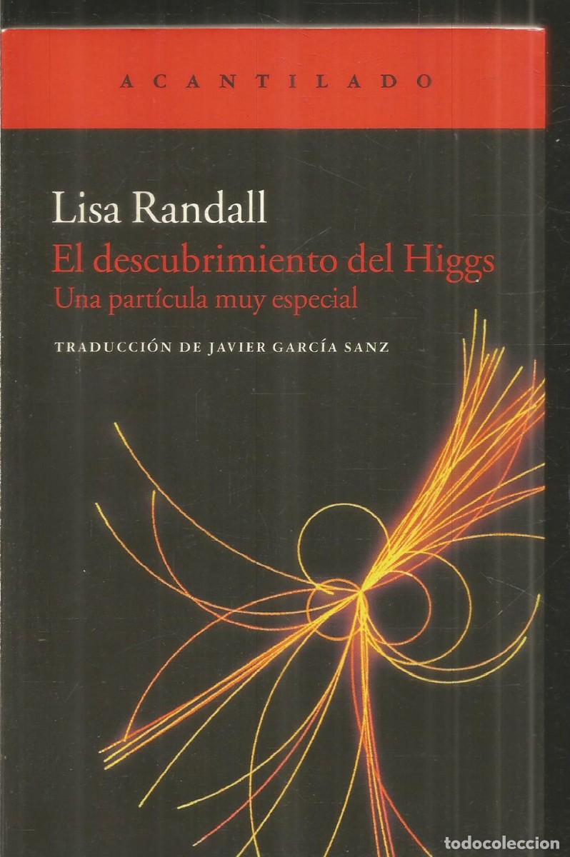 Libros de segunda mano de ciencias: LISA RANDALL. EL DESCUBRIMIENTO DE HIGGS. UNA PARTICULA MUY ESPECIAL. ACANTILADO. PRIMERA EDICION