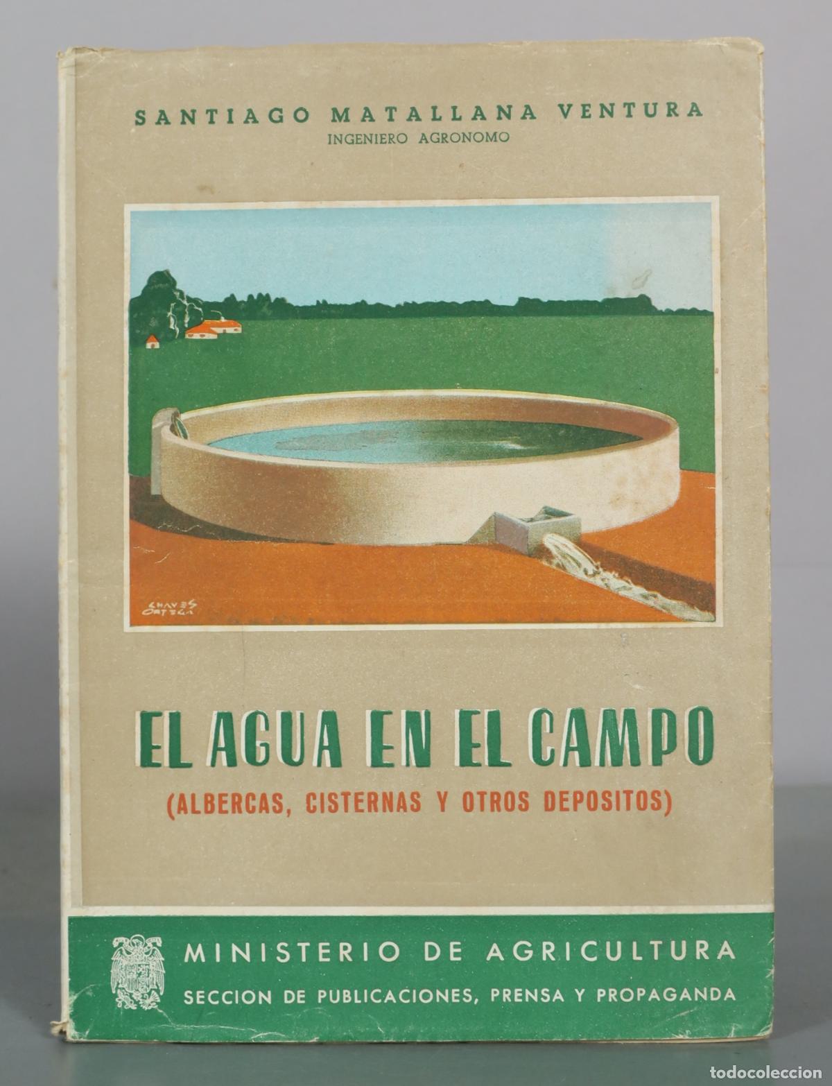 Libros de segunda mano: El Agua en el Campo (Albercas, Cisternas y Otros Depositos) - Santiago Matallana Ventura -