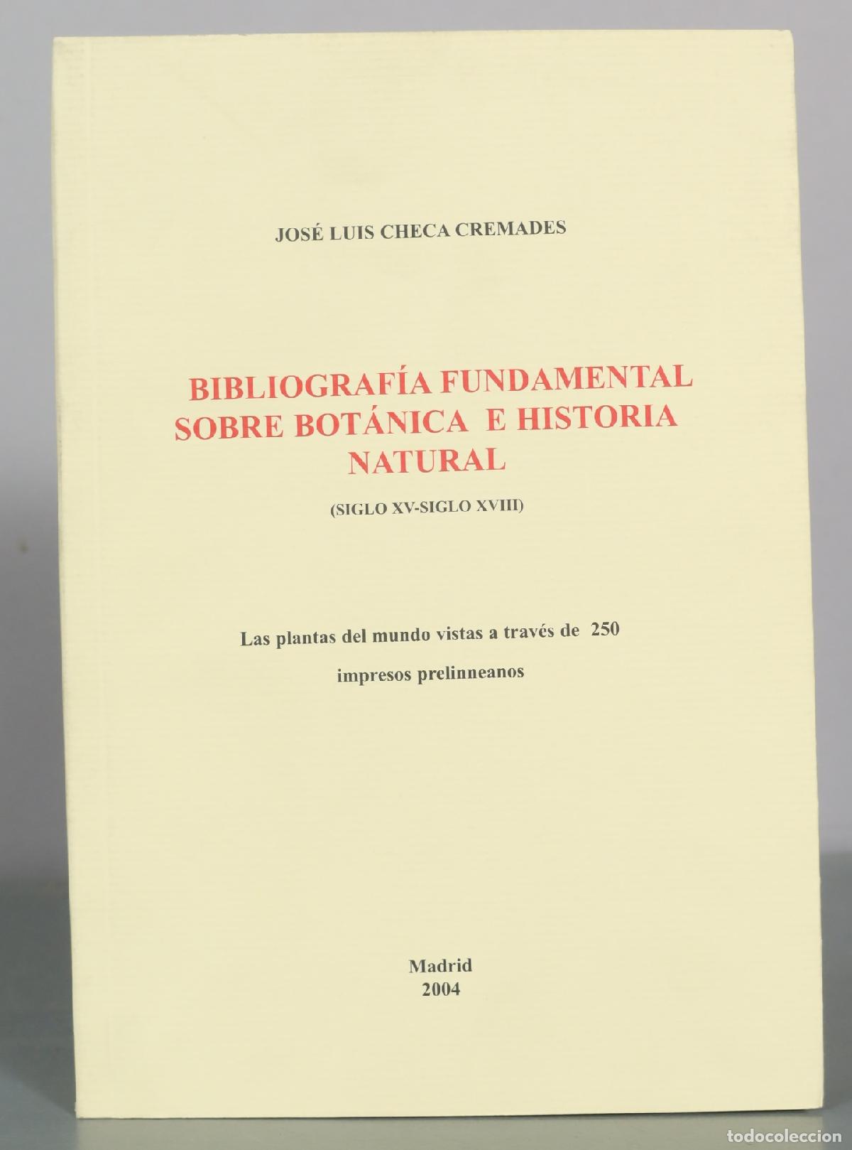 Libros de segunda mano: Bibliograf&iacute;a fundamental sobre bot&aacute;nica e historia natural (Siglo XV-Siglo XVIII) - Jos&eacute; Luis Checa