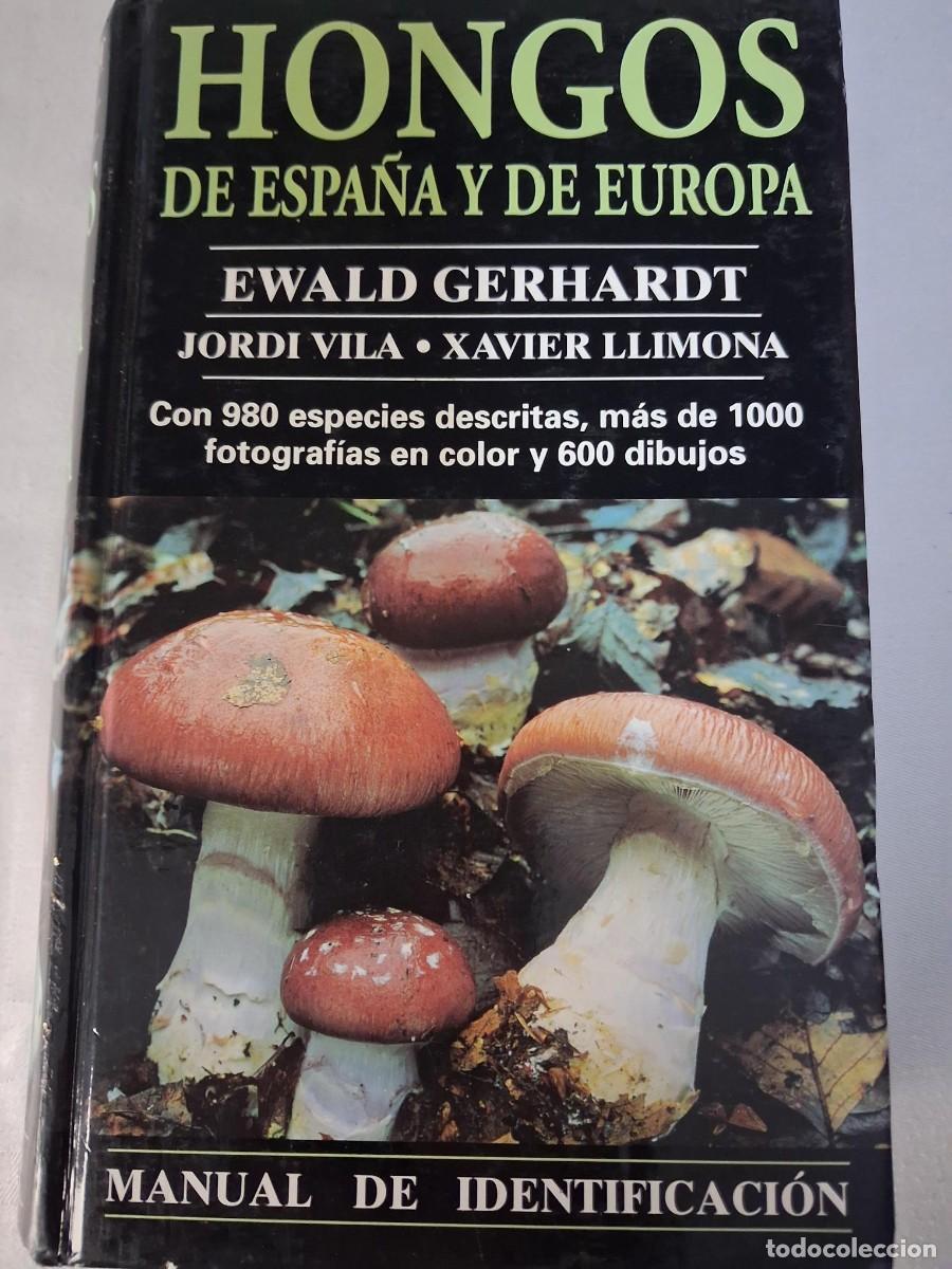 Libros de segunda mano: Hongos de Espa&ntilde;a y de Europa. Ewald Gerhardt /Jordi Vila/Xavier Llimona. Ed. Omega, micologia