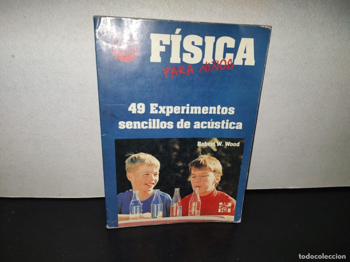 Libros de segunda mano de ciencias: 222- F&iacute;sica Para Ni&ntilde;os. 49 Experimentos Sencillos De Ac&uacute;stica - Robert W. Wood