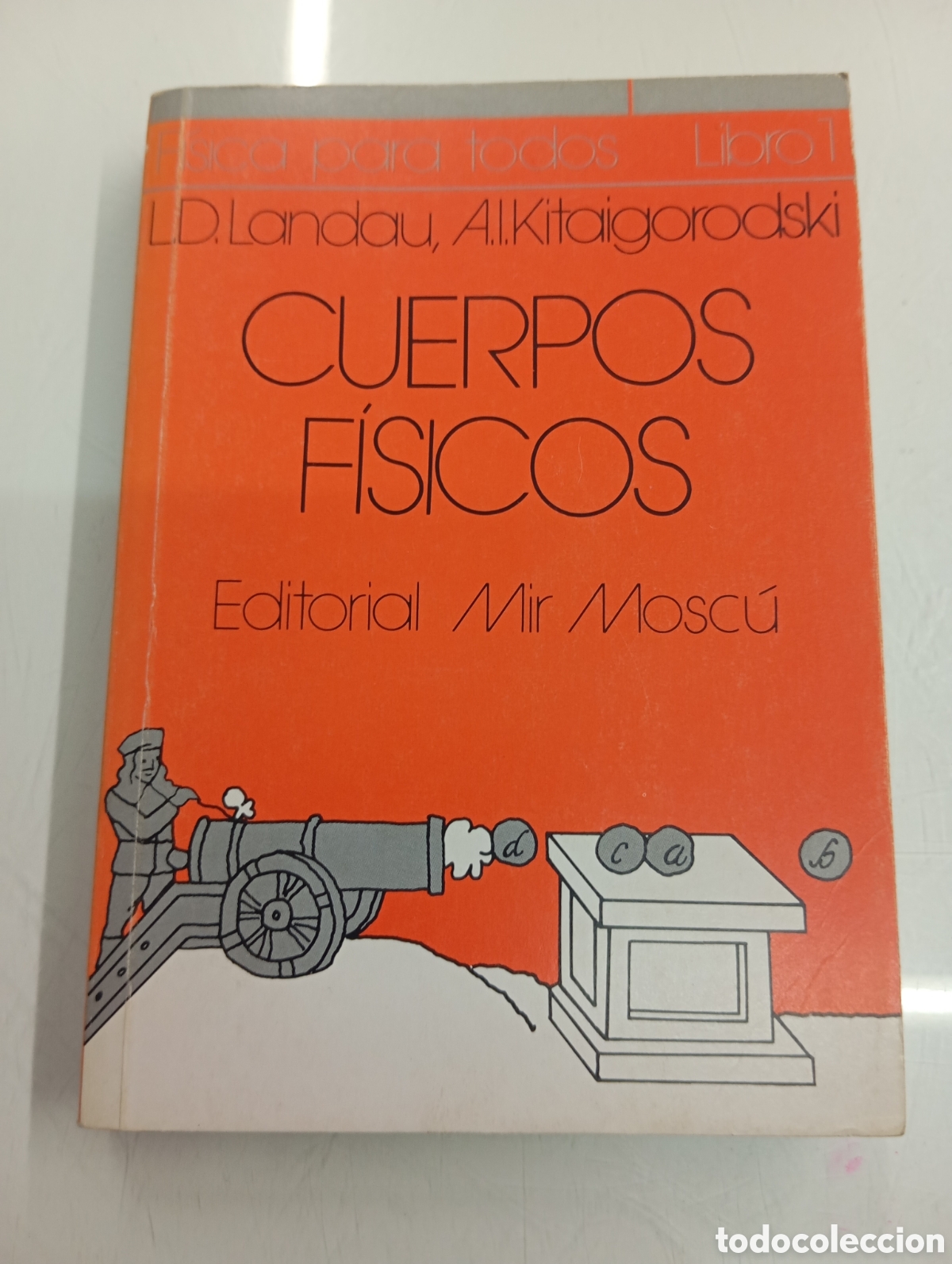 Libros de segunda mano de ciencias: FISICA PARA TODOS LIBRO N&ordm;1 CUERPOS FISICOS L.D.LANDAU A.I. KITAIGORODSKI. EDITORIAL MOSCU URSS
