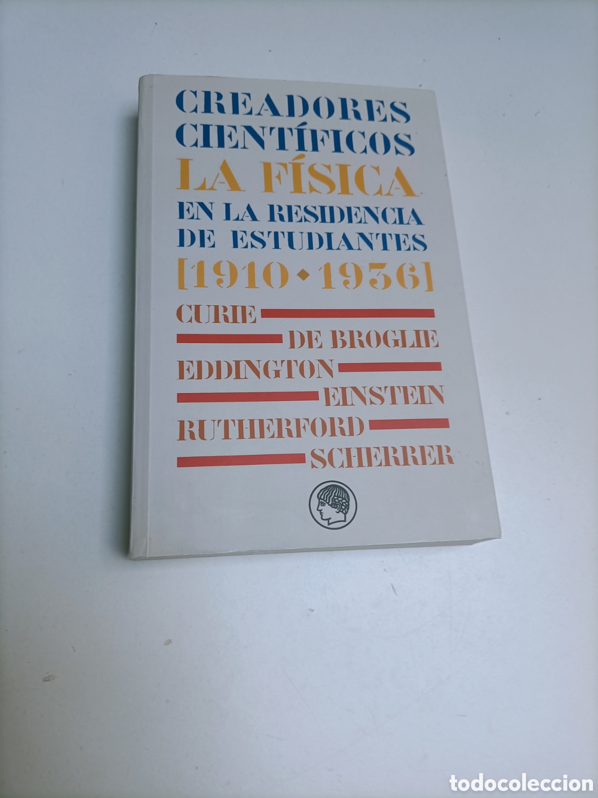 Libros de segunda mano de ciencias: Creadores cient&iacute;ficos. La f&iacute;sica en la residencia de estudiantes 1910 1936 Curie De Broglie Einstein