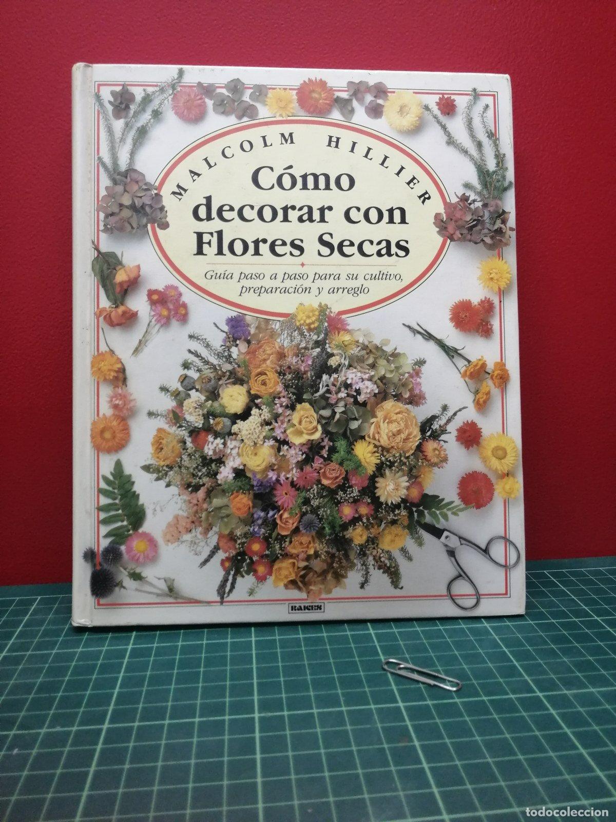 Libros de segunda mano de ciencias: C&oacute;mo decorar con flores secas - Malcolm Hillier - Foto 1