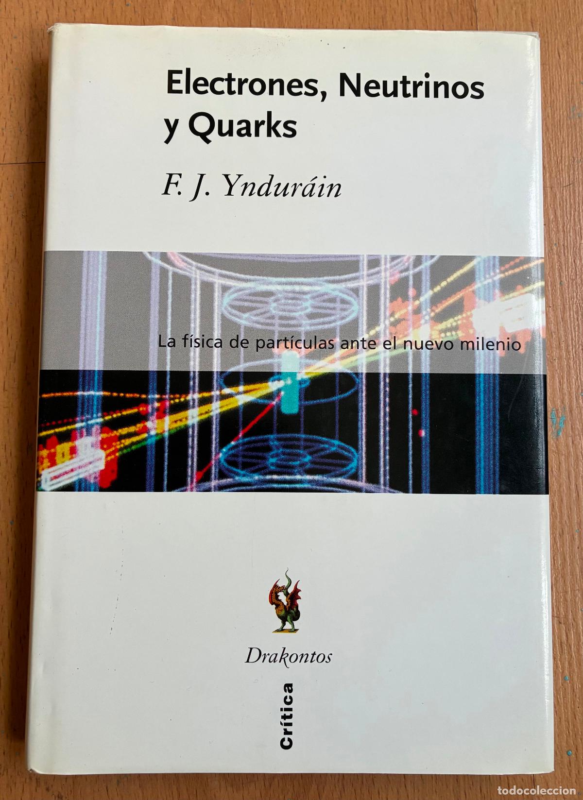 Libros de segunda mano de ciencias: ELECTRONES, NEUTRINOS Y QUARKS, F,J Yndurain