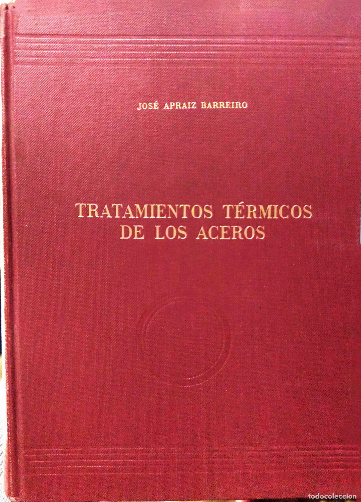 Libros de segunda mano de ciencias: TRATAMIENTOS T&Eacute;RMICOS DE LOS ACEROS. JOS&Eacute; APRAIZ BARREIRO. (INGENIER&Iacute;A. METALURGIA)