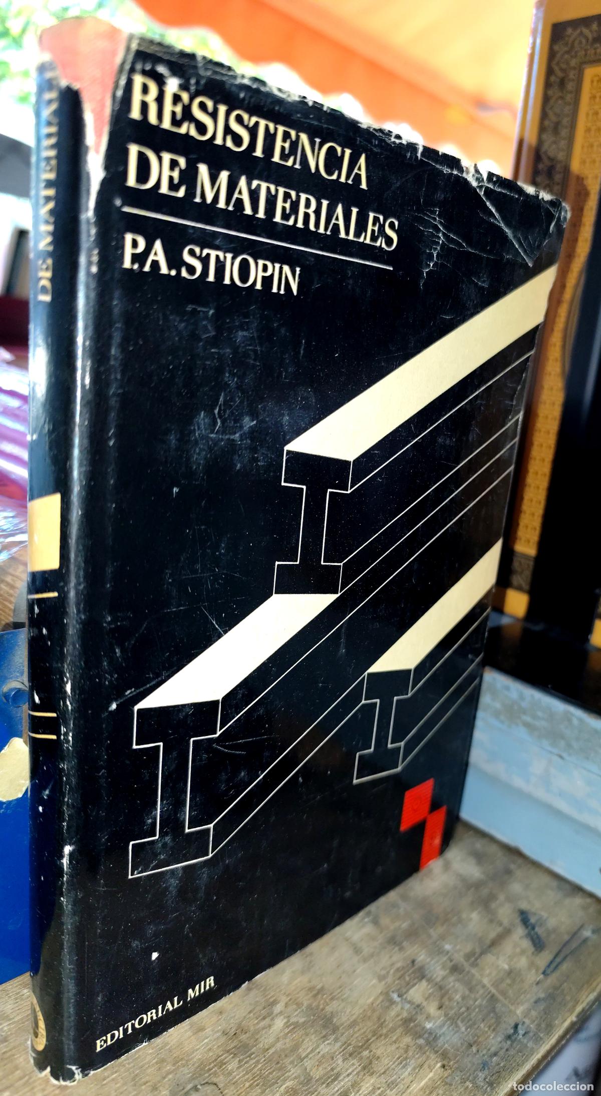 Libros de segunda mano de ciencias: RESISTENCIA DE MATERIALES. P.A. STIOPIN. INGENIER&Iacute;A. EDITORIAL MIR MOSC&Uacute;. 1971. TEXTO EN ESPA&Ntilde;OL.
