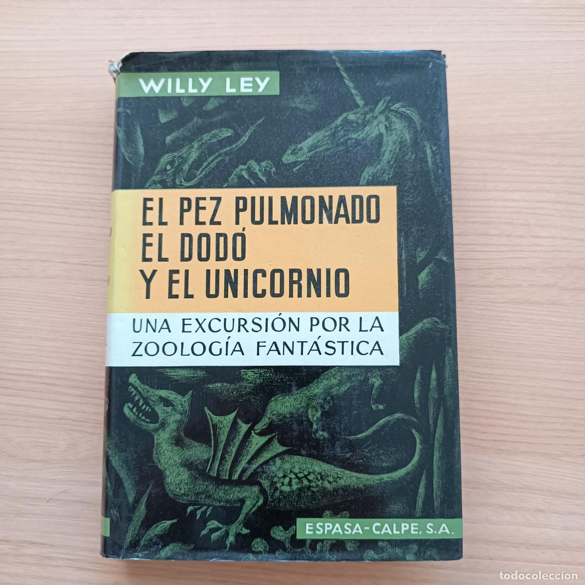 Libros de segunda mano: El pez pulmonado, el dodo y el unicornio. Una excursi&oacute;n por la zoolog&iacute;a fant&aacute;stica - Willy Ley