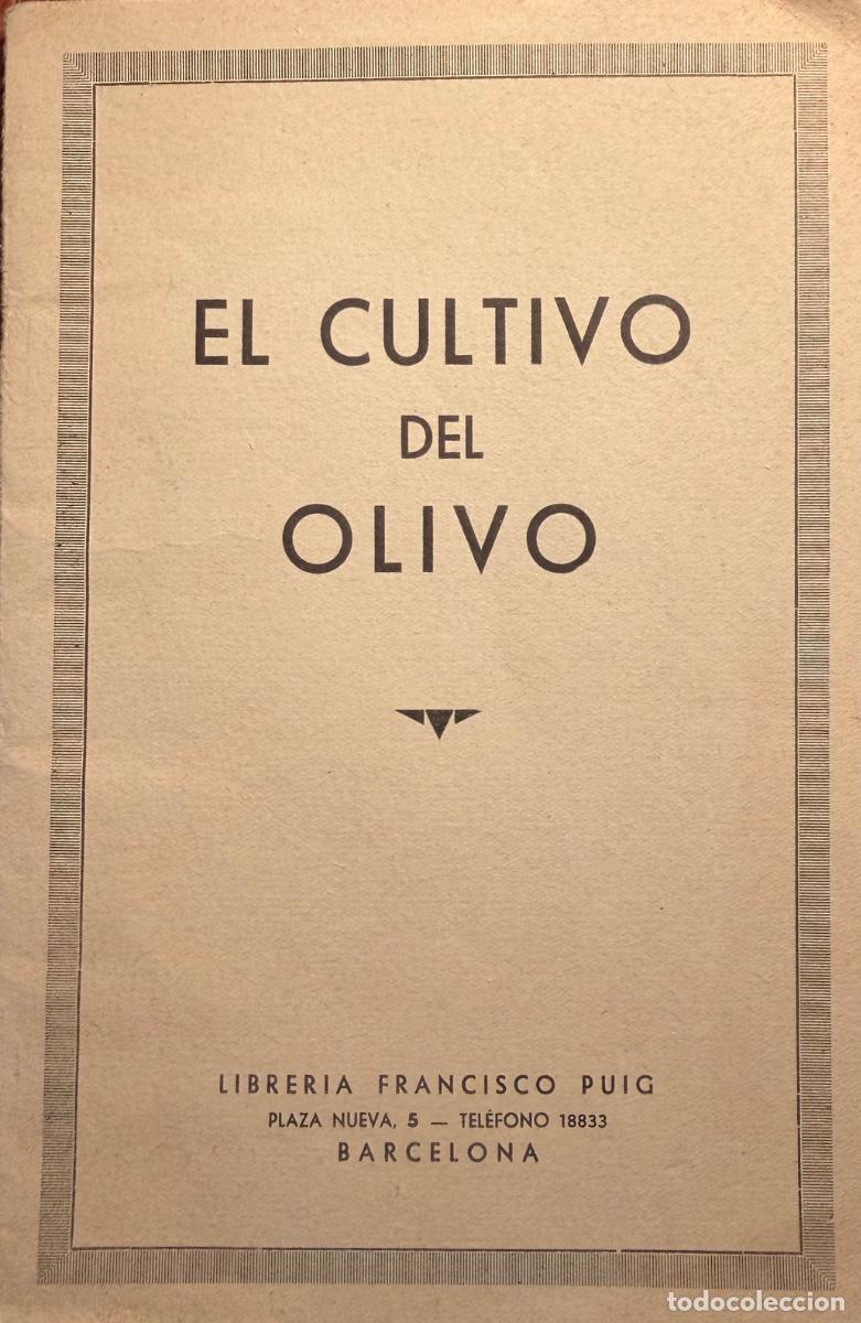 Libros de segunda mano: EL CULTIVO DEL OLIVO. DR. J. SERRET TRISTANY. 1935.