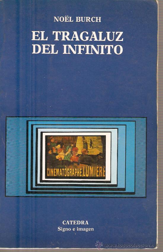 Libros de segunda mano: EL TRAGALUZ DEL INFINITO - NOEL BURCH - Foto 1
