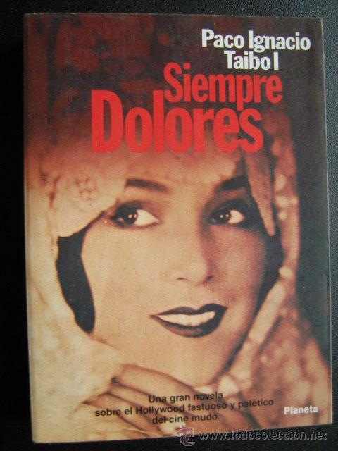 Second hand books: SIEMPRE DOLORES.  IGNACIO TAIBO I, Paco. 1984