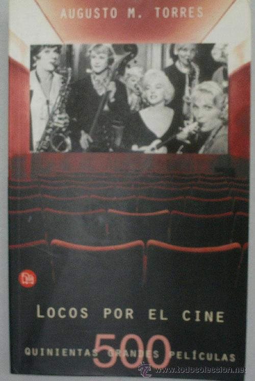 Libros de segunda mano: LOCOS POR EL CINE. QUINIENTAS GRANDES PELICULAS. TORRES Augusto M. 2002