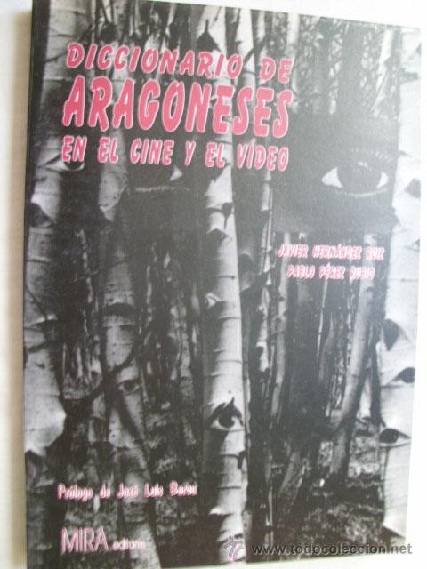 Libri di seconda mano: DICCIONARIO DE ARAGONESES EN EL CINE Y EL V&Iacute;DEO. HERN&Aacute;NDEZ RUIZ, Javier y P&Eacute;REZ RUBIO, Pablo. 1994