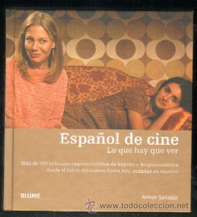 Second hand books: ESPA&Ntilde;OL DE CINE. LO QUE HAY QUE VER. M&Aacute;S DE 250 PEL&Iacute;CULAS IMPRESCINDIBLES