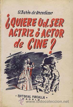 Libros de segunda mano: EL BAR&Oacute;N DE ARCEDIANO. QUIERE UD. SER ACTRIZ O ACTOR DE CINE?. Orientaciones para el Aficionado. Mad