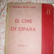 Libros de segunda mano: EL CINE EN ESPAÑA (MADRID 1954), POR E. MOYA LÓPEZ - Nº 8 - EDIC. OF. DE ESTUDIOS MIN. DE COMERCIOR
