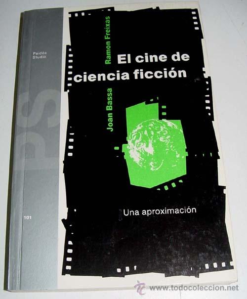 Libri di seconda mano: EL CINE DE CIENCIA FICCION - UNA APROXIMACION - BASSA, JOAN - FREIXAS, RAMON - EDICIONES PAIDOS IBE