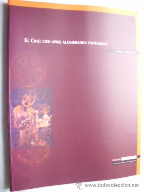 Livres d'occasion: EL CINE: CIEN A&Ntilde;OS ALUMBRANDO FANTASMAS.  OLTRA MAS, Alfredo M. 2000