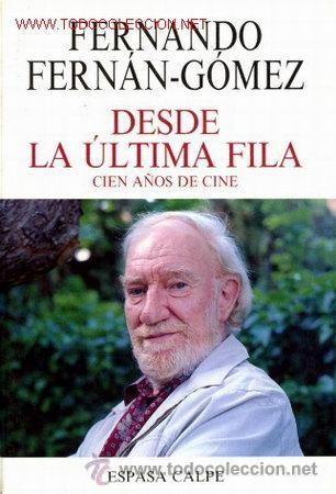 Gebrauchte B&uuml;cher: DESDE LA ULTIMA FILA.AUTOR FERNANDO FERNAN-GOMEZ.CIEN A&Ntilde;OS DE CINE