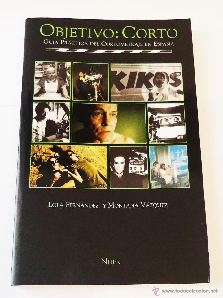 Libri di seconda mano: OBJETIVO: CORTO. GUIA PRACTICA DEL CORTOMETRAJE EN ESPA&Ntilde;A (Lola Fern&aacute;ndez y Monta&ntilde;a V&aacute;zquez)