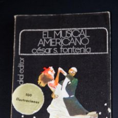 Libros de segunda mano: EL MUSICAL AMERICANO - CESAR SANTOS FONTENLA - AKAL EDITOR - 1973. Lote 44075979