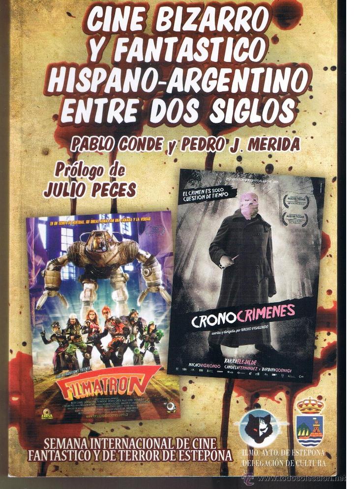 Livres d'occasion: CINE BIZARRO Y FANTASTICO HISPANO - ARGENTINO ENTRE DOS SIGLOS. P,CONDE/J.M&Eacute;RIDA. 2008. (RF.MA) B19