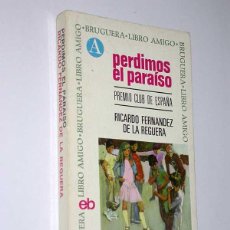 Libros de segunda mano: PERDIMOS EL PARAÍSO. RICARDO FERNÁNDEZ DE LA REGUERA. BRUGUERA 1967. LIBRO AMIGO 47. LOZANO OLIVARES. Lote 49976612