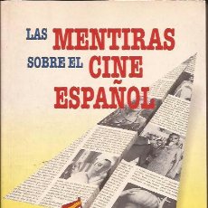 Libros de segunda mano: LIBRO DE CINE-LAS MENTIRAS SOBRE EL CINE ESPAÑOL BASTIAS BARAHONA ROYAL BOOKS 1995. Lote 50596618