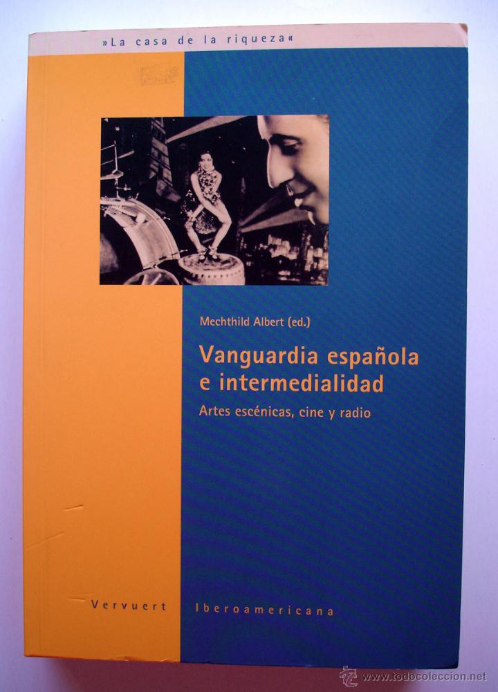 Libros de segunda mano: Vanguardia espa&ntilde;ola e intermedialidad. Artes esc&eacute;ncias, cine y radio. Vervuert, 2005.