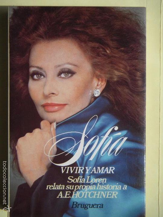 Libros de segunda mano: SOFIA, VIVIR Y AMAR (SOFIA LOREN) - A.E. HOTCHNER - EDITORIAL BRUGUERA, 1980 - Foto 1