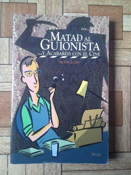 Libri di seconda mano: MATAD AL GUIONISTA - ALICIA LUNA