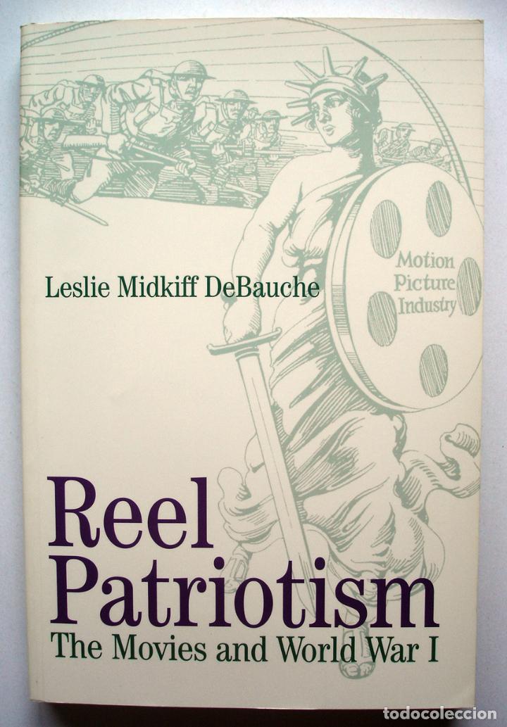 Second hand books: Reel Patriotism. The movies and World War I, de Leslie Midkiff DeBauche, 1997