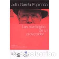Libros de segunda mano: la estrategia de un provocador,julio-garcia espinosa,casa de america