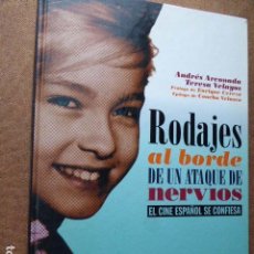 Libros de segunda mano: RODAJES AL BORDE DE UN ATAQUE DE NERVIOS. ANDRÉS ARCONADA - TERESA VELAYOS. T & B EDITORES, 2006.. Lote 73078519