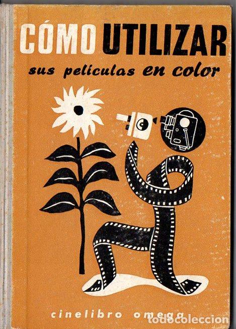 Libros de segunda mano: C&Oacute;MO UTILIZAR SUS PEL&Iacute;CULAS EN COLOR - CINELIBRO OMEGA - Foto 1