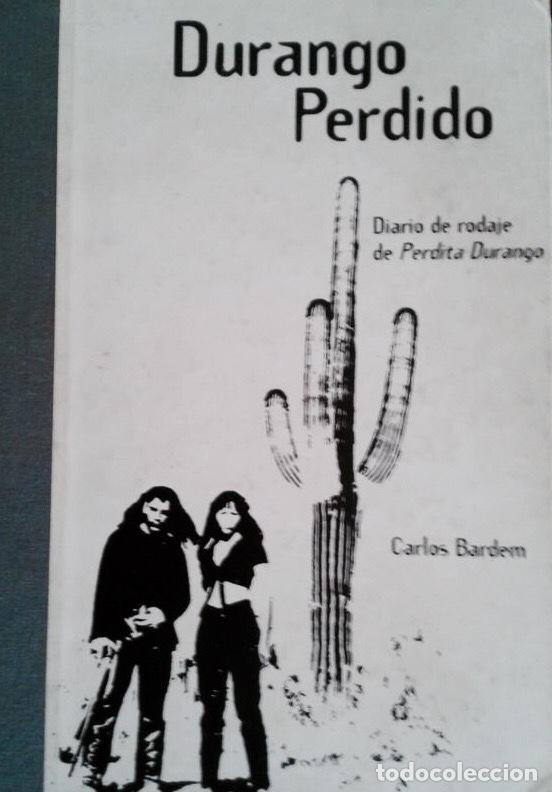 Libros de segunda mano: Durango Perdido. Diario de rodaje de Perdita Durango. Carlos Bardem. Ediciones B - Foto 1