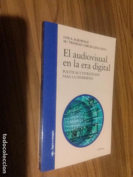 Libros de segunda mano: EL AUDIOVISUAL EN LA ERA DIGITAL. LUIS A. ALBORNOZ. C&Aacute;TEDRA. BUEN ESTADO. COMO NUEVO