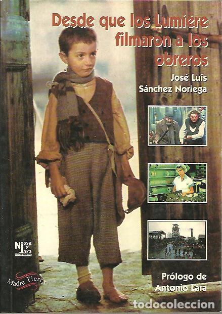 Livres d'occasion: DESDEQUE LOS LUMIERE FILMARON A LOS OBREROS. EL MUNDO DEL TRABAJO EN EL CINE. - SANCHEZ NORIEGA, Jos