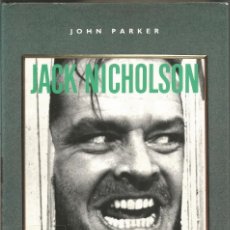 Libros de segunda mano: JOHN PARKER. JACK NICHOLSON. EL ACTOR Y SUS MASCARAS. GRIJALBO