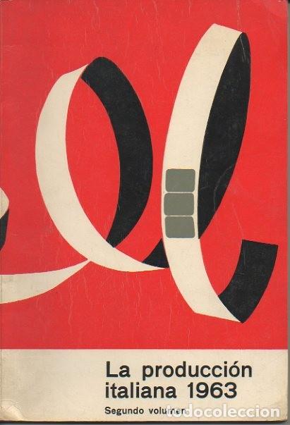 Libros de segunda mano: LA PRODUCCION ITALIANA. 1963. SEGUNDO VOLUMEN. - REVISTA.