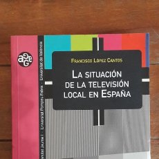 Libri di seconda mano: LA SITUACION DE LA TELEVISION LOCAL EN ESPAÑA - FRANCISCO LOPEZ CANTOS. Lote 124036436