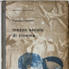 Libros de segunda mano: MEZZO SECOLO DE CINEMA. - PASINETTI, FRANCESCO. - MILÁN, 1946.. Lote 123227406
