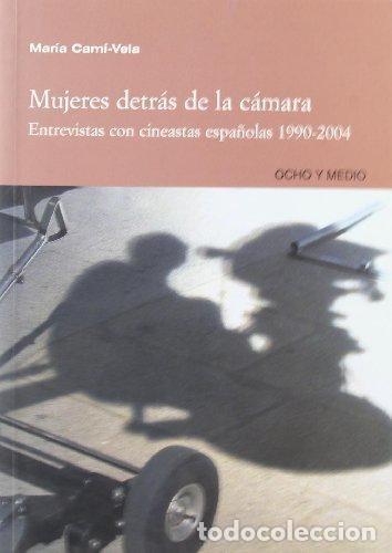 Gebrauchte B&uuml;cher: Mujeres detr&aacute;s de la c&aacute;mara. Entrevistas con cineastas espa&ntilde;olas 1990-2004. Mar&iacute;a Cam&iacute;-Vela